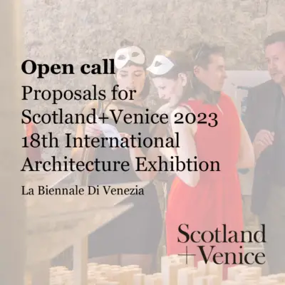 Open call: Scotland + Venice 2023 - Glasgow Building News 2022